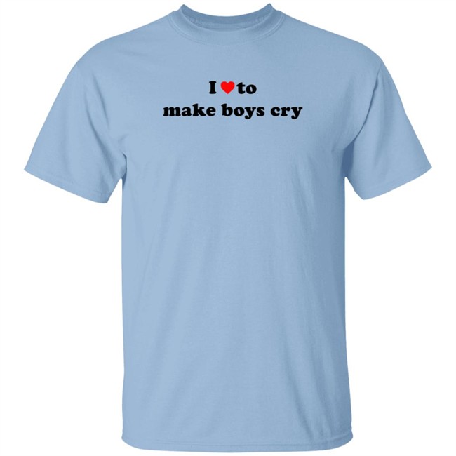 I Love To Make Boys Cry New Shirt I Love To Make Boys Cry New Shirt