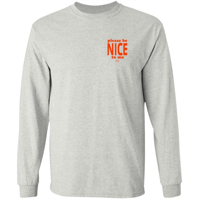 Please Be Nice To Me SweatShirt Please Be Nice To Me SweatShirt