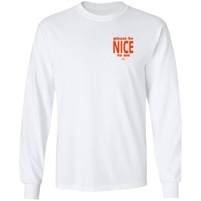 Please Be Nice To Me SweatShirt Please Be Nice To Me SweatShirt