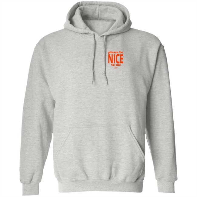 Please Be Nice To Me SweatShirt Please Be Nice To Me SweatShirt