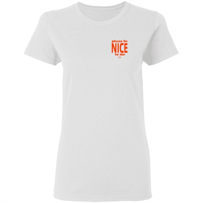 Please Be Nice To Me SweatShirt Please Be Nice To Me SweatShirt