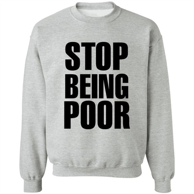 Paris Hilton Stop Being Poor Shirt Paris Hilton Stop Being Poor Shirt