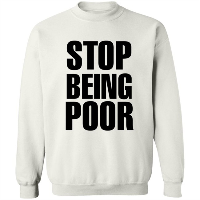 Paris Hilton Stop Being Poor Shirt Paris Hilton Stop Being Poor Shirt