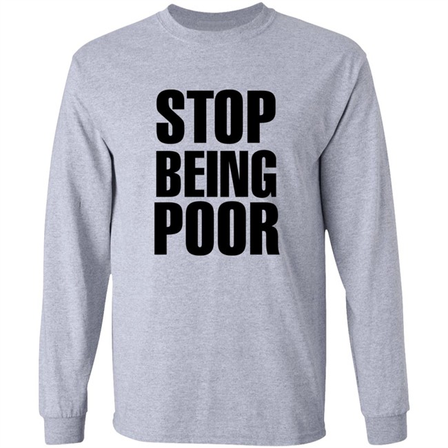 Paris Hilton Stop Being Poor Shirt Paris Hilton Stop Being Poor Shirt