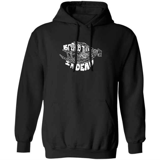 Broke Till Im Dead Hoodie