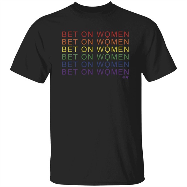 Bet On Women Pride Shirt