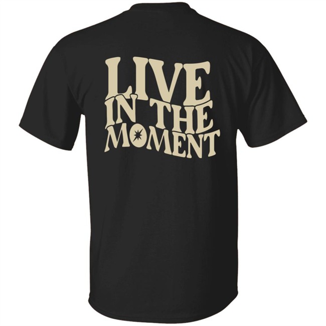 Limited Edition Dispo Live In The Moment Shirt Limited Edition Dispo Live In The Moment Shirt