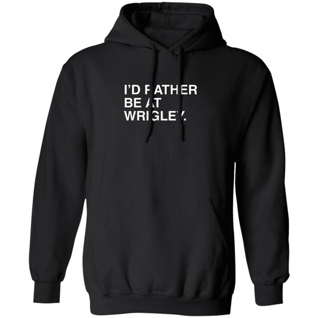 I’D Rather Be At Wrigley Shirt I’D Rather Be At Wrigley Shirt