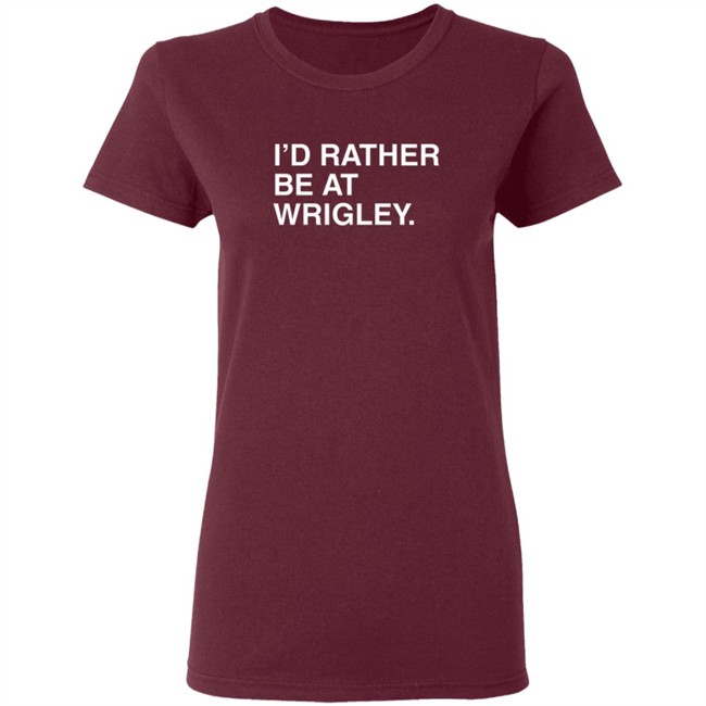 I’D Rather Be At Wrigley Shirt I’D Rather Be At Wrigley Shirt