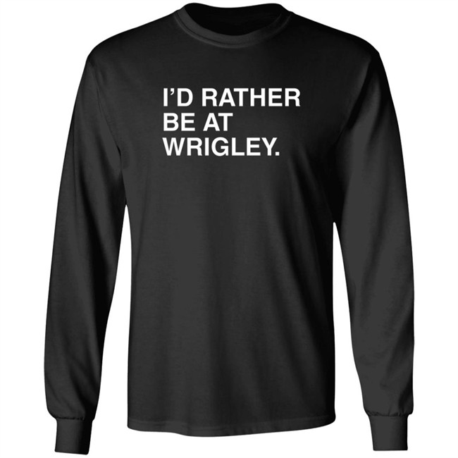 I’D Rather Be At Wrigley Shirt I’D Rather Be At Wrigley Shirt