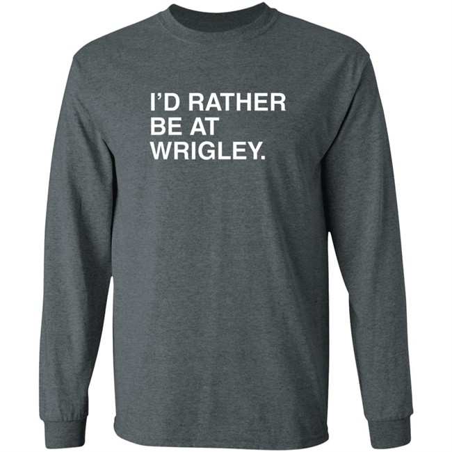 I’D Rather Be At Wrigley Shirt I’D Rather Be At Wrigley Shirt