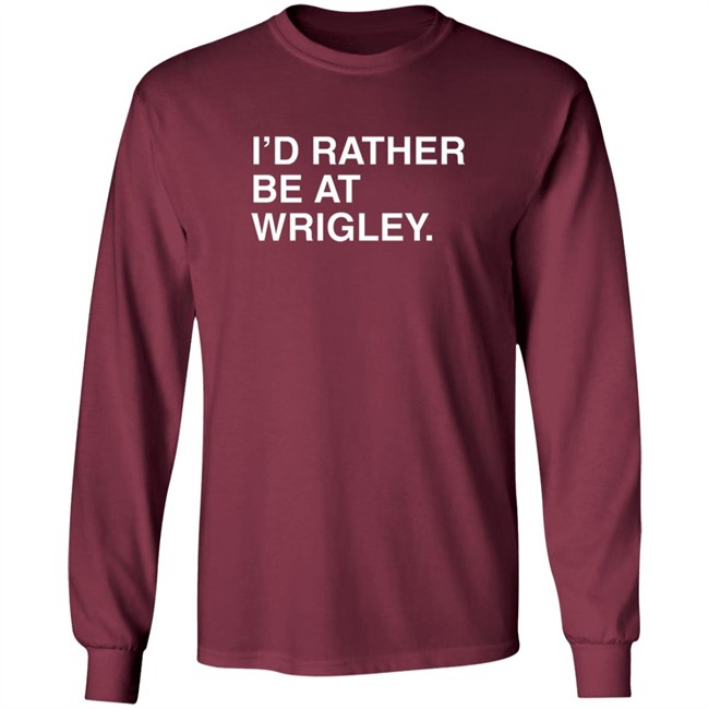 I’D Rather Be At Wrigley Shirt I’D Rather Be At Wrigley Shirt