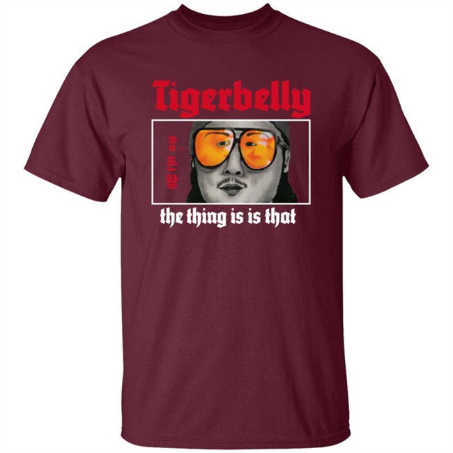 Limited Edition Tigerbelly The Thing Is Is That Shirt Limited Edition Tigerbelly The Thing Is Is That Shirt
