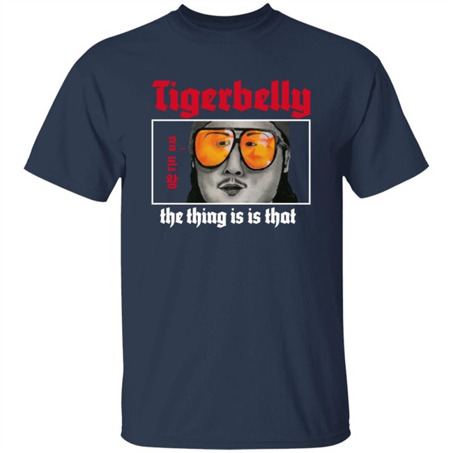 Limited Edition Tigerbelly The Thing Is Is That Shirt Limited Edition Tigerbelly The Thing Is Is That Shirt