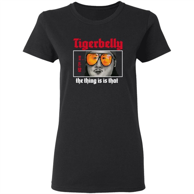 Limited Edition Tigerbelly The Thing Is Is That Shirt Limited Edition Tigerbelly The Thing Is Is That Shirt