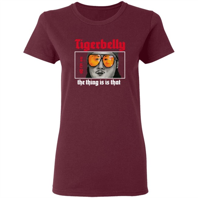 Limited Edition Tigerbelly The Thing Is Is That Shirt Limited Edition Tigerbelly The Thing Is Is That Shirt
