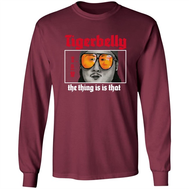 Limited Edition Tigerbelly The Thing Is Is That Shirt Limited Edition Tigerbelly The Thing Is Is That Shirt