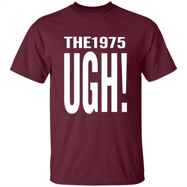 The 1975 Merch Ugh Tee Shirt The 1975 Merch Ugh Tee Shirt