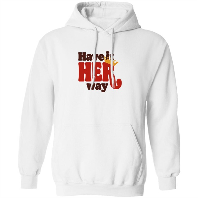 Limited Edition Have Is Her Way Shirt Limited Edition Have Is Her Way Shirt