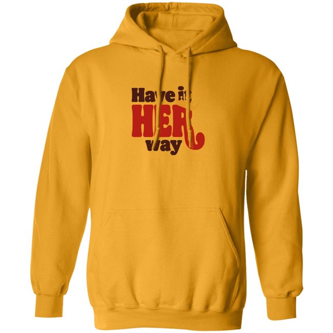 Limited Edition Have Is Her Way Shirt Limited Edition Have Is Her Way Shirt