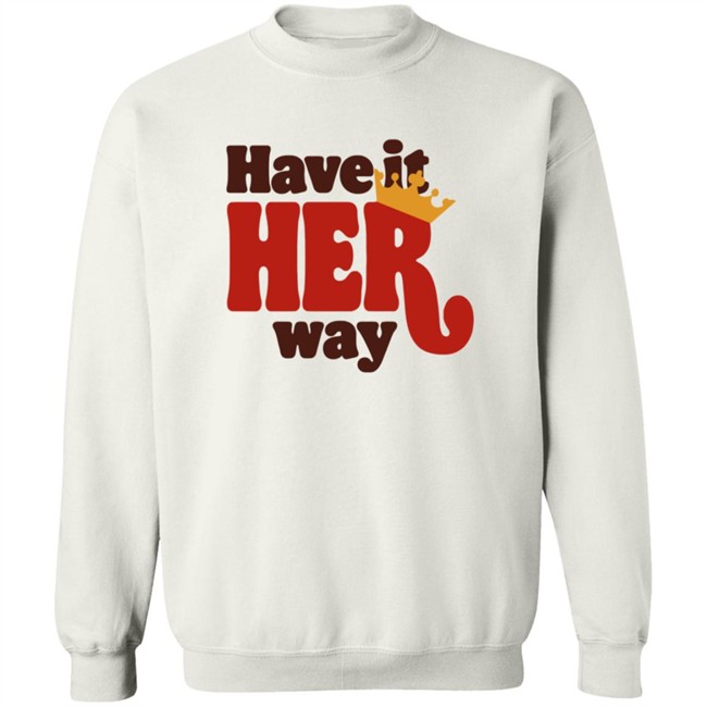 Limited Edition Have Is Her Way Shirt Limited Edition Have Is Her Way Shirt
