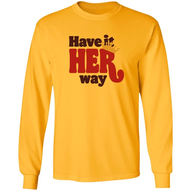 Limited Edition Have Is Her Way Shirt Limited Edition Have Is Her Way Shirt