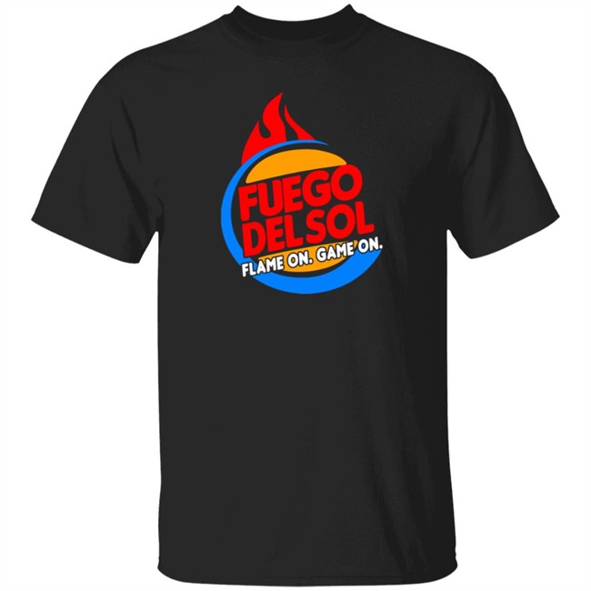 Fuego Del Sol Flame On Game On Shirt