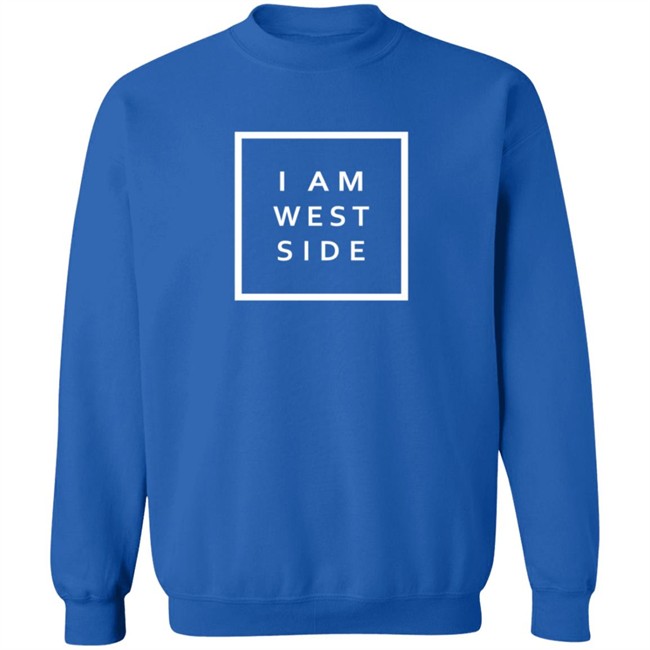 I Am West Side Shirt I Am West Side Shirt