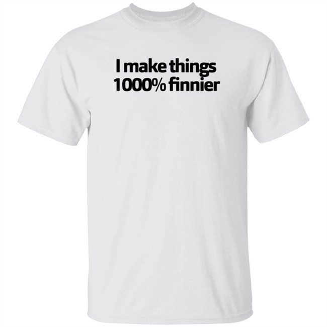 Mun I Make Things 1000 Finnier New Shirt