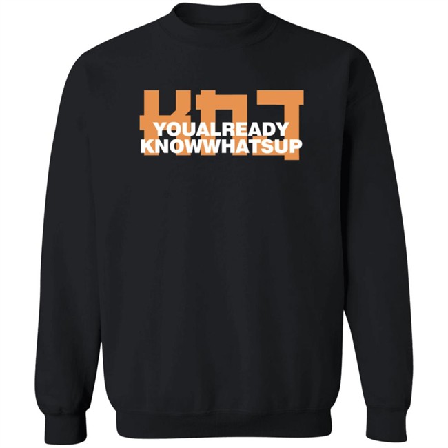 Limited Edition KNJ You Already Know Whats Up Hoodie Limited Edition KNJ You Already Know Whats Up Hoodie