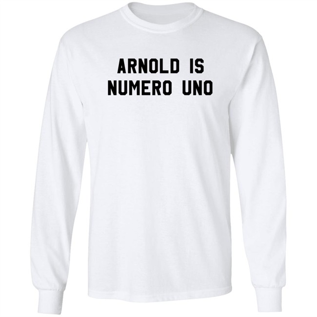 Limited Edition Arnold Is Numero Uno Shirt Limited Edition Arnold Is Numero Uno Shirt