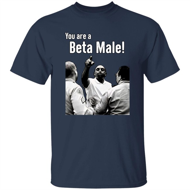 JLPtalk Show You Are A Beta Male Shirt