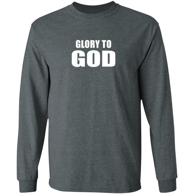 Glory To God Long Sleeve Shirt Glory To God Long Sleeve Shirt