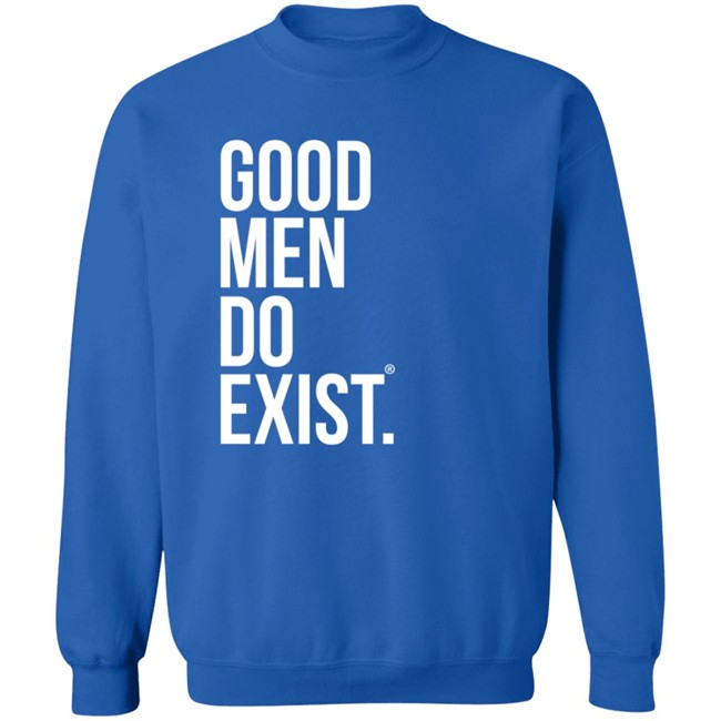 Good Men Do Exist Shirt Good Men Do Exist Shirt