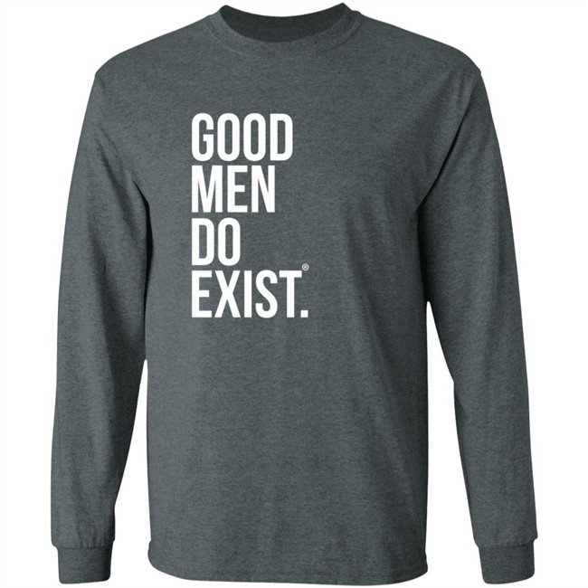 Good Men Do Exist Shirt Good Men Do Exist Shirt