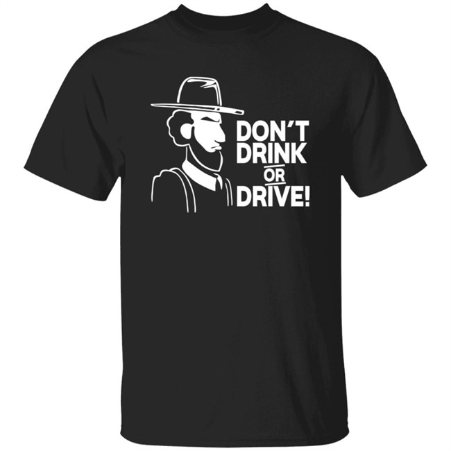 Dont Drink Or Drive Shirt