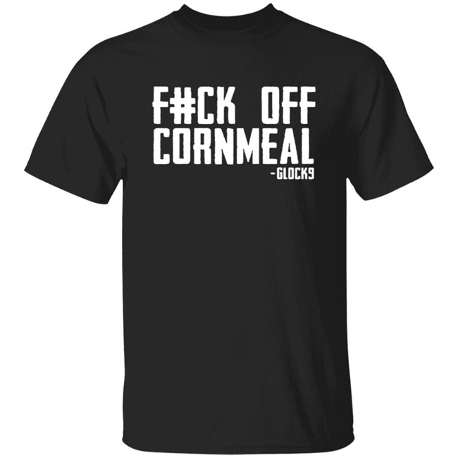 Fuck Off Cornmeal Comfort Shirt
