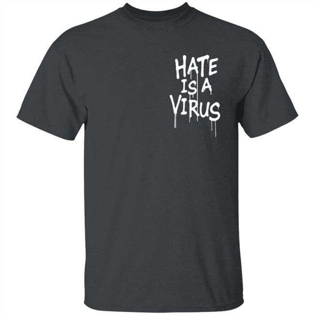We Are Uprisers Merch #Weareuprisers Hate Is A Virus Shirt We Are Uprisers Merch #Weareuprisers Hate Is A Virus Shirt