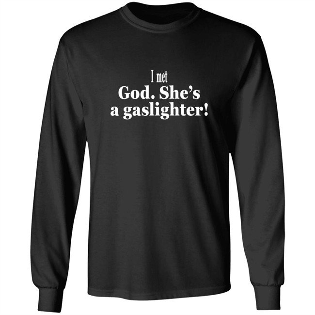 Bert Mccracken I Met God She's A Gaslighter Tee Shirt Bert Mccracken I Met God She's A Gaslighter Tee Shirt