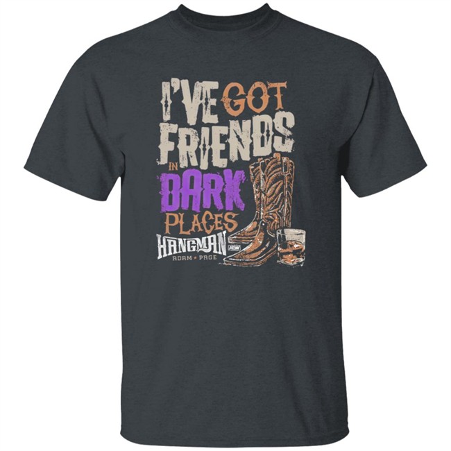 I've Got Friends in Dark Places Hangman Adam Page Shirt I've Got Friends in Dark Places Hangman Adam Page Shirt