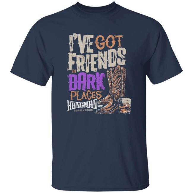 I've Got Friends in Dark Places Hangman Adam Page Shirt I've Got Friends in Dark Places Hangman Adam Page Shirt