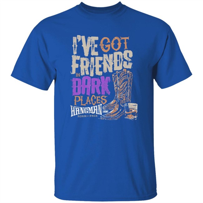 I've Got Friends in Dark Places Hangman Adam Page Shirt I've Got Friends in Dark Places Hangman Adam Page Shirt