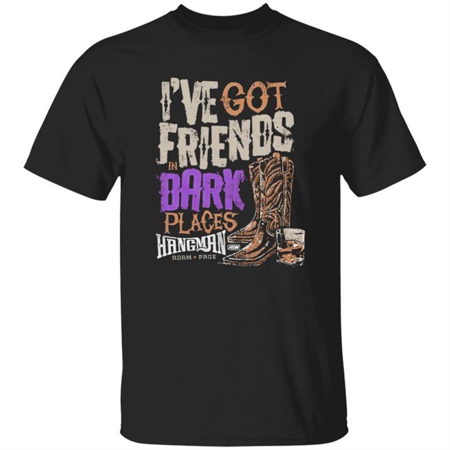 I've Got Friends in Dark Places Hangman Adam Page Shirt