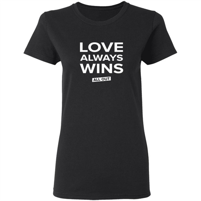 All Out Shop Love Always Wins Tee Shirt All Out Shop Love Always Wins Tee Shirt