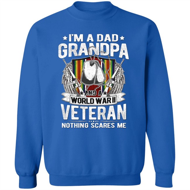 A Dad Grandpa And World War Ii Veteran Sweatshirt A Dad Grandpa And World War Ii Veteran Sweatshirt