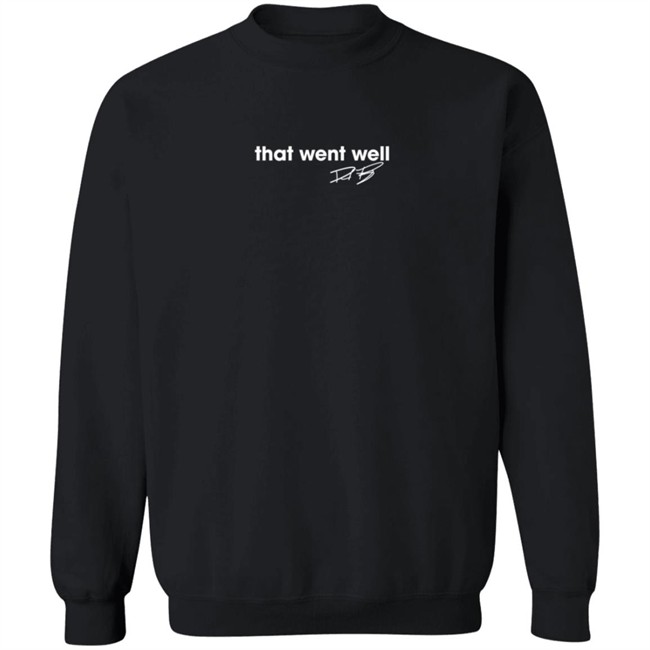 Limited Edition That Went Well Dave Portnoy Shirt Limited Edition That Went Well Dave Portnoy Shirt