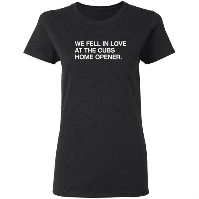 Obvious Shirts We Fell In Love At The Cubs Home Opener Shirt Obvious Shirts We Fell In Love At The Cubs Home Opener Shirt