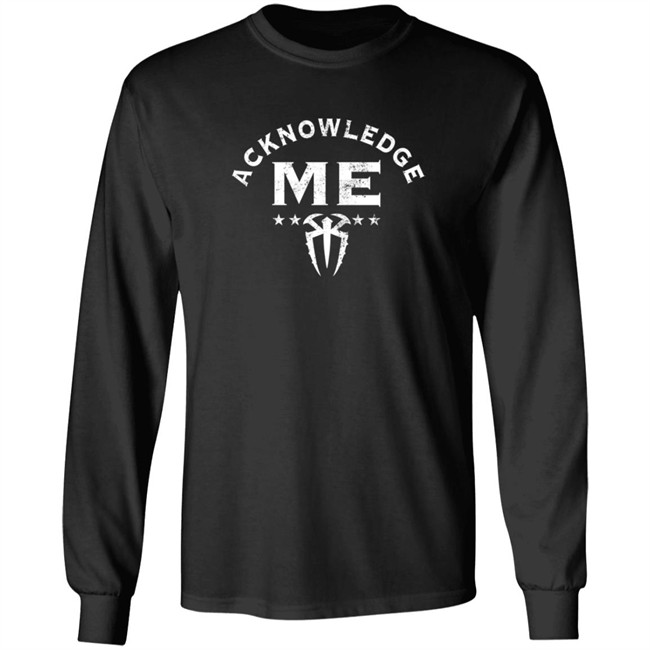 Limited Edition Roman Reigns Acknowledge Me Shirt Limited Edition Roman Reigns Acknowledge Me Shirt