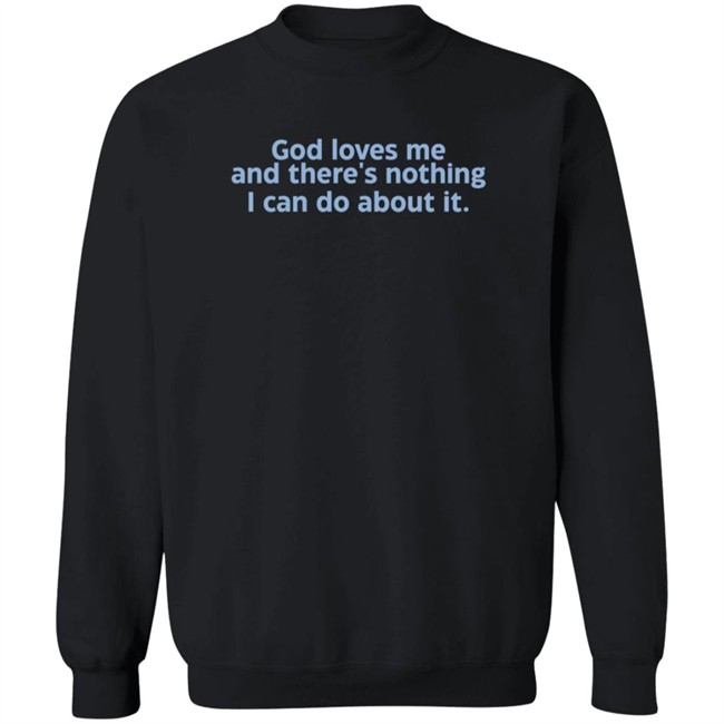 Chris Stedman God Loves Me And There's Nothing I Can Do About It Sweatshirt