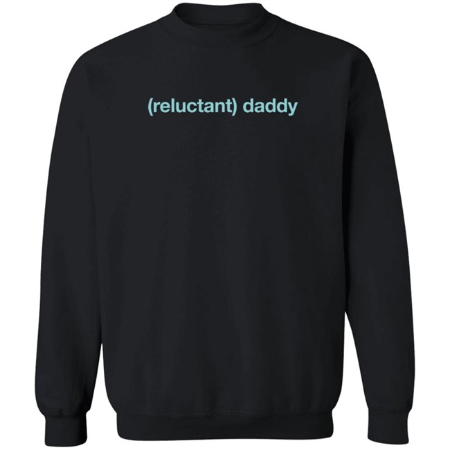 Limited Edition Wicked Naughty Reluctant Daddy Shirt Limited Edition Wicked Naughty Reluctant Daddy Shirt